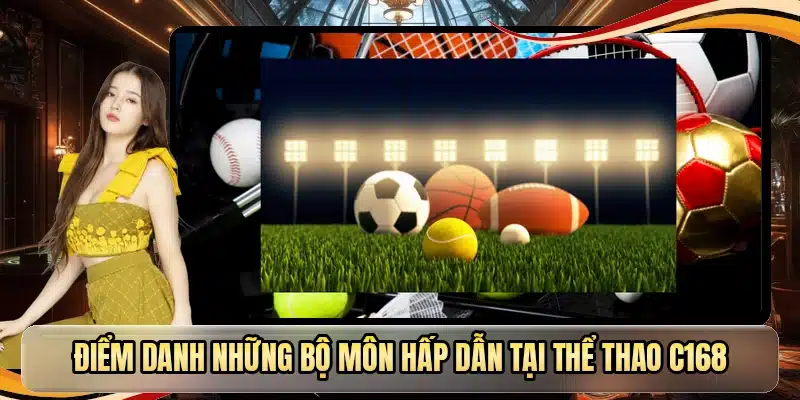 Điểm danh những bộ môn hấp dẫn tại thể thao C168