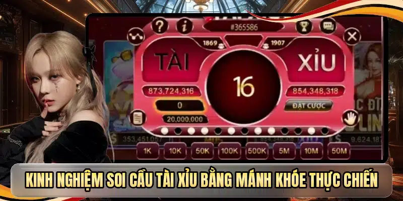 Kinh nghiệm soi cầu tài xỉu bằng mánh khóe thực chiến