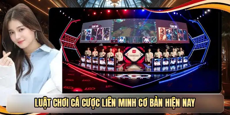 Luật chơi cá cược Liên Minh cơ bản hiện nay