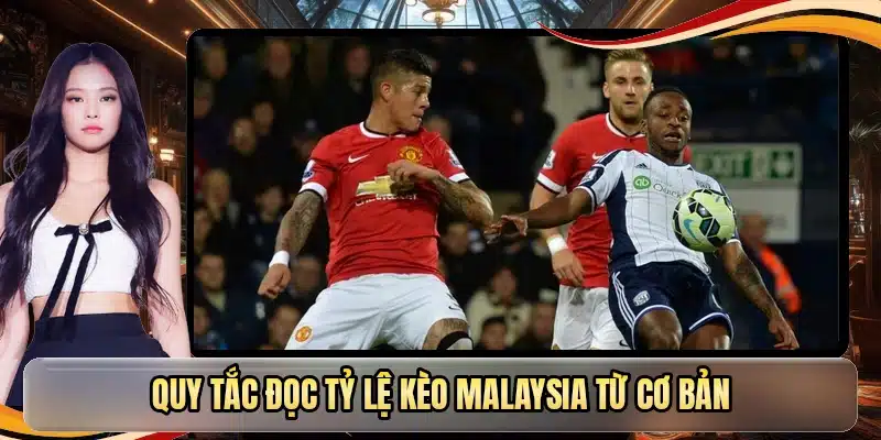 Quy tắc đọc tỷ lệ kèo Malaysia từ cơ bản