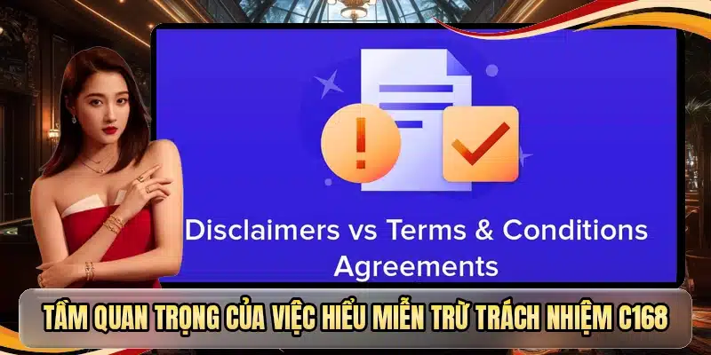 Tầm quan trọng của việc hiểu miễn trừ trách nhiệm C168