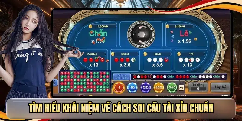 Tìm hiểu khái niệm về cách soi cầu tài xỉu chuẩn